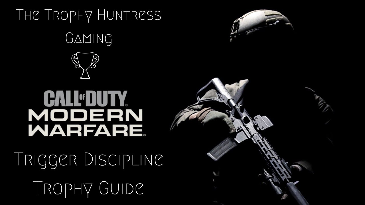 Trigger Discipline - Trophy Guide - Call of Duty - Modern Warfare