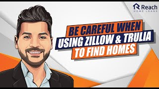 Be careful when using Zillow and Trulia to find homes