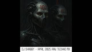 dj Shabby - April 2025 Raw Techno Mix #djmix #techno #rawtechno