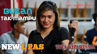 Bukan Tak Mampu | New L PAS | Tita Kharisma (Live L PAS Studio)