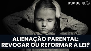 : ALIENAC~AO PARENTAL: REVOGAR OU REFORMAR A LEI? - TVGGN JUSTICA (26/04/24)