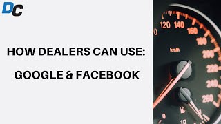 How Dealers Can Use Google & Facebook! screenshot 4