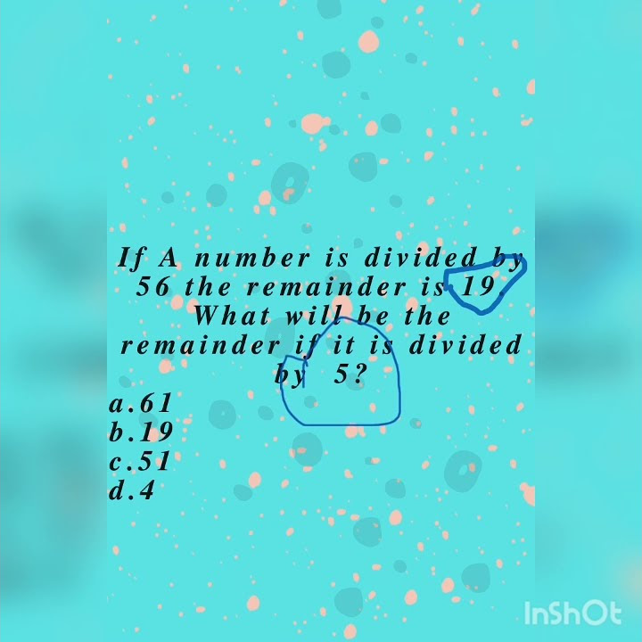 if-a-number-is-divided-by-56-the-remainder-is-19-what-will-be-the