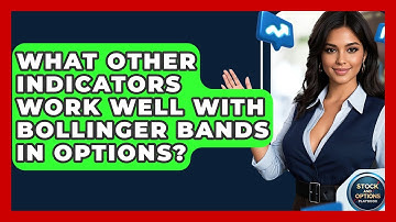 What Other Indicators Work Well With Bollinger Bands In Options? - Stock and Options Playbook