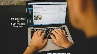 10 tips for an awesome and SEO friendly blog post