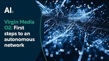 Virgin Media O2: First steps to an autonomous network