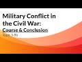 Military Conflict in the Civil War: Course and Conclusion (APUSH Topic 5.8b)