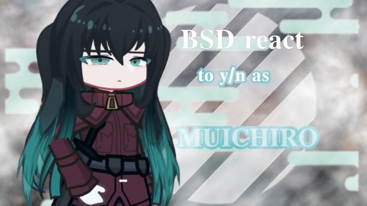 𝐁𝐒𝐃 react to m!y/n as Muichiro| FULL | play at 2x speed!! | ★Moon_Moon★ |[KNYxBSD]|^^