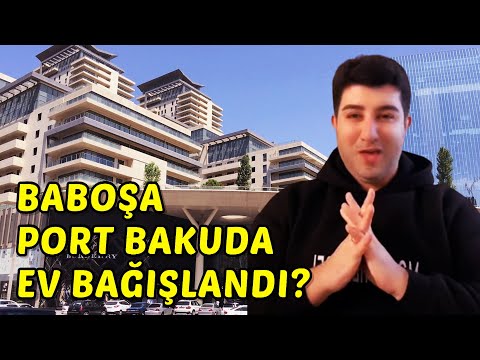 BABOŞA PORT BAKUDA EV BAĞIŞLADILAR?