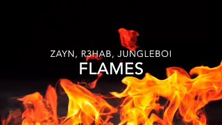 Flames (Lyrics) - Zayn, R3HAB, Jungleboi