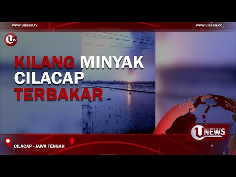 KILANG MINYAK CILACAP TERBAKAR | U-NEWS