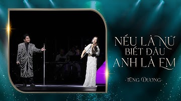 NẾU LÀ NỮ BIẾT ĐÂU ANH LÀ EM - Tùng Dương (Liveshow Concert 20 Năm Ca Hát)