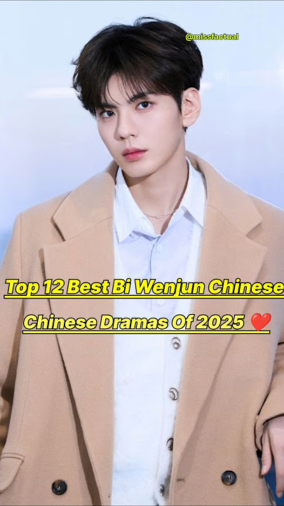 Top 12 Best Bi Wenjun Chinese Dramas In 2025 ❤️👍🏻#cdrama #biwenjun #drama #fypviral #facts