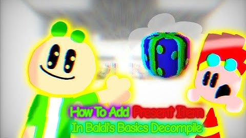 How To Add Present Item To Your Decompile! 🎈🎉/ #video #decompile #baldisbasics