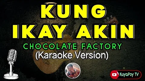 kung ikay akin - chocolate factory (karaoke version) 🎶