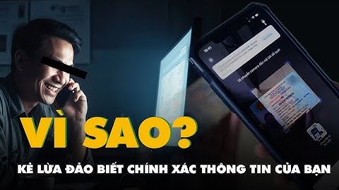 Vì sao kẻ lừa đảo biết chính xác họ tên, CCCD, tài khoản ngân hàng của bạn?