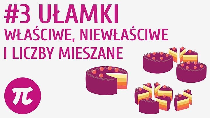 Ułamki właściwe, niewłaściwe i liczby mieszane #3 [ Ułamki zwykłe - wprowadzenie ]