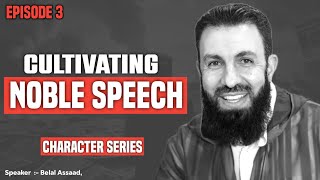 Cultivating Noble Speech | Character Series | EP3 | Deen and Akhlaq