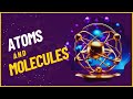 Understanding Atoms and Molecules