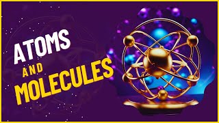 Atoms And Molecules Explained For All Ages Fun, Simple Chemistry