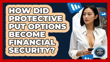 How Did Protective Put Options Become Financial Security? - Stock and Options Playbook