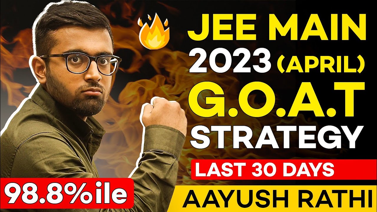 JEE Main 2023 Strategy | Last 30 days - G.O.A.T Strategy for April ...