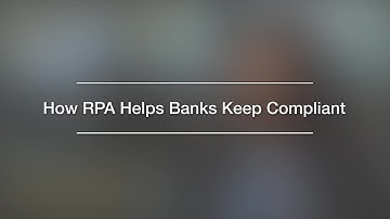 How RPA Helps Banks Keep Compliant