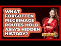What Forgotten Pilgrimage Routes Hold Asia's Hidden History? - Asia's Ancient Wisdom