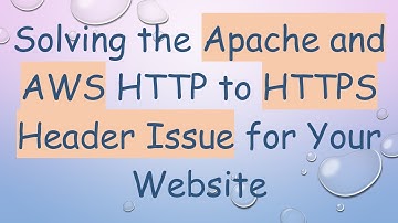 Solving the Apache and AWS HTTP to HTTPS Header Issue for Your Website