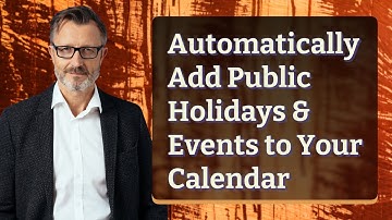 Automatically Add Public Holidays & Events to Your Calendar