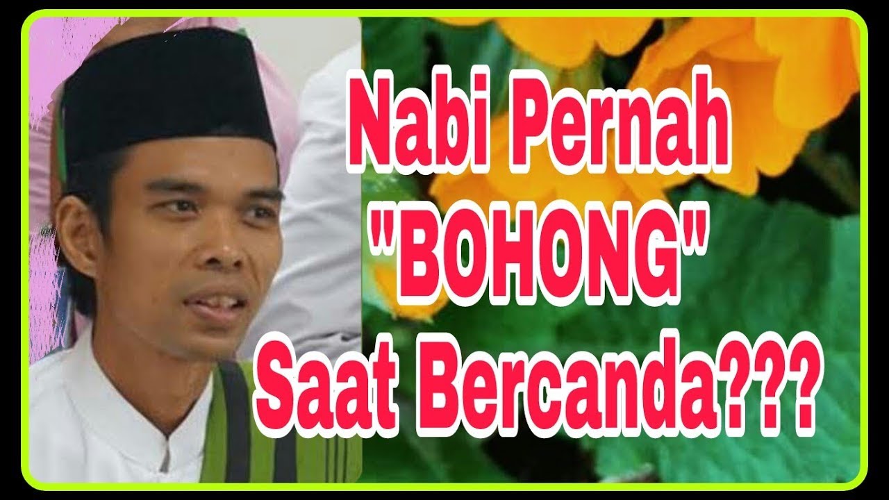 Pernahkah Nabi Berbohong Saat Bercanda? - Ustadz Abdul Somad Lc. MA terbaru
