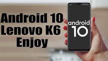 Install Android 10 on Lenovo K6 Enjoy (AOSP GSI Treble ROM) - How to Guide!