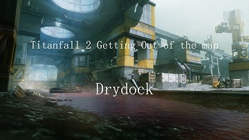 Titanfall 2 - Going Outside of the Map [Drydock]