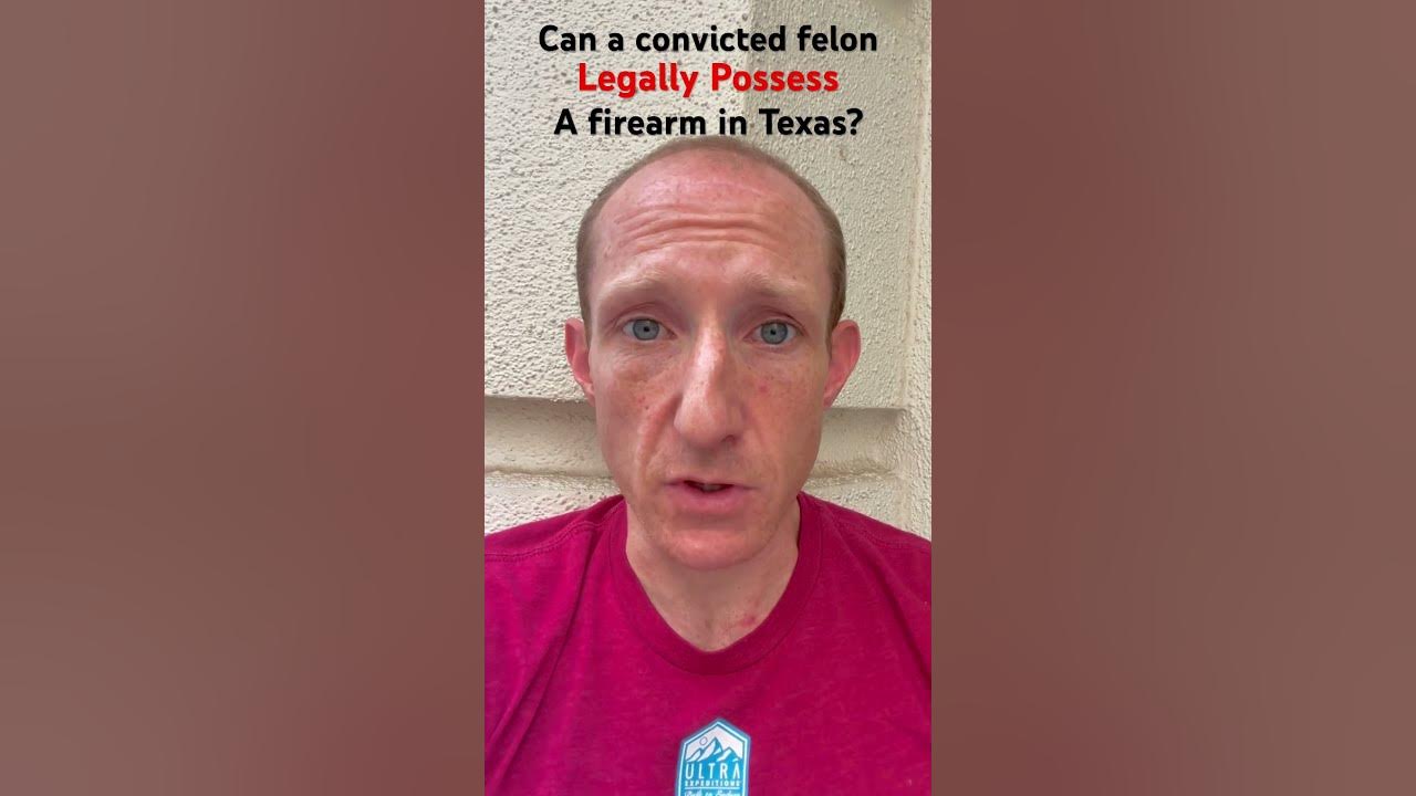 Can a convicted felon legally possess a firearm in texas youtube