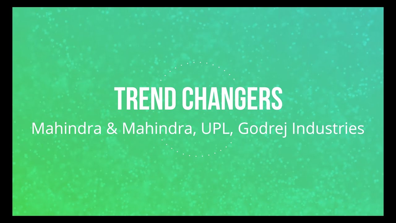 Trend changers - Mahindra & Mahindra, UPL Limited, Godrej Industries