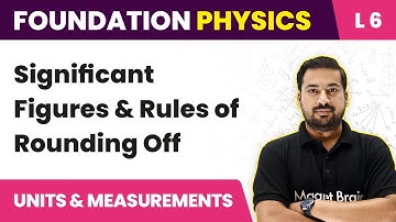 Significant Figures & Rounding Off | Units & Measurements -L6 (Concept)| JEE/NEET Foundation Physics