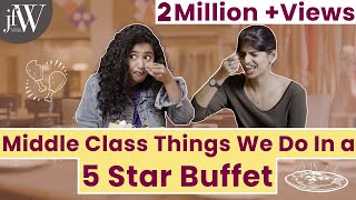 Middle-Class Things We Do In A 5-star Buffet | RJ Saru | Dipshi Blessy | JFW Originals