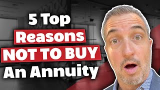5 Top Reasons Not To Buy An Annuity