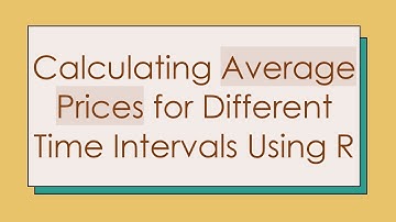 Calculating Average Prices for Different Time Intervals Using R