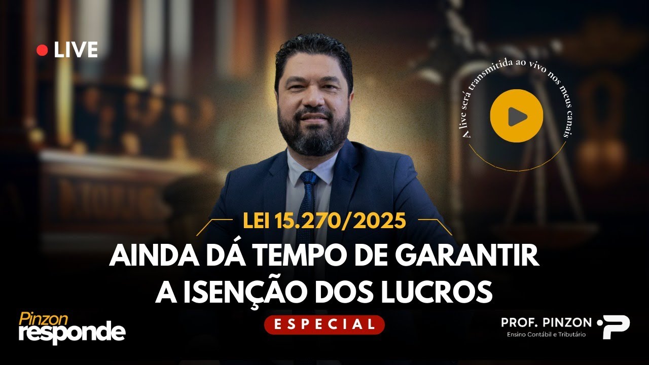 Pinzon Responde: LEI 15270/2025: AINDA DÁ TEMPO DE GARANTIR A ISENÇÃO DOS LUCROS