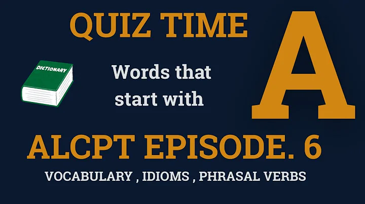 ALCPT English Quiz  – Letter A | Episode 6 | Vocabulary, Phrasal Verbs & Idioms