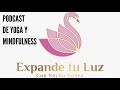 Expande tu Luz, podcast de Yoga y Mindfulness: "Meditar en tiempos de estrés"