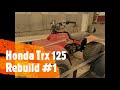 Honda TRX 125 Rebuild #1