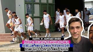 PERSIB BERLATIH TERAKHIR DI GBLA SEBELUM AWAY LAWAN PERSIK KEDIRI || BISMILAH 3 POINT DI AWAL TAHUN