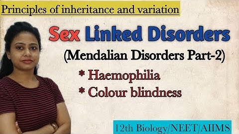 Sex linked disorders-Principles of inheritance & variation |Haemophilia | Colour blindness| Class 12