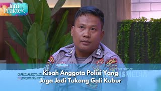 Kisah Anggota Polisi Yang Juga Jadi Tukang Gali Kubur - JAM PRAKTEK (15/10/24) P2