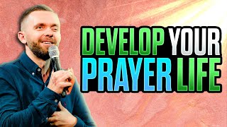 How To Develop Your Prayer Life
