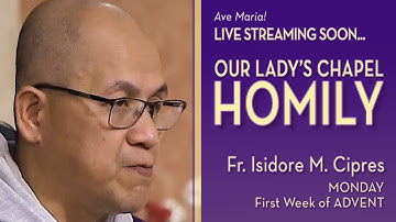 Monday of the First Week of Advent - December 1, 2025 - OLC HOMILY