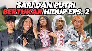 SARI DAN PUTRI BERTUKAR HIDUP EPISODE 2