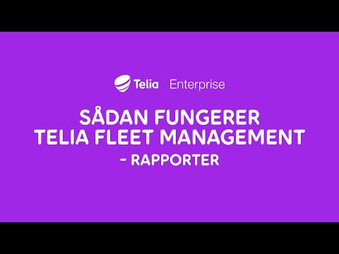 Sådan fungerer Telia Fleet Management - Rapporter